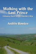 Walking with the Last Prince: Following Owain on the Glyndwr’s Way