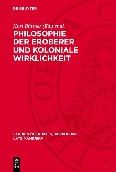 Philosophie der Eroberer und koloniale Wirklichkeit