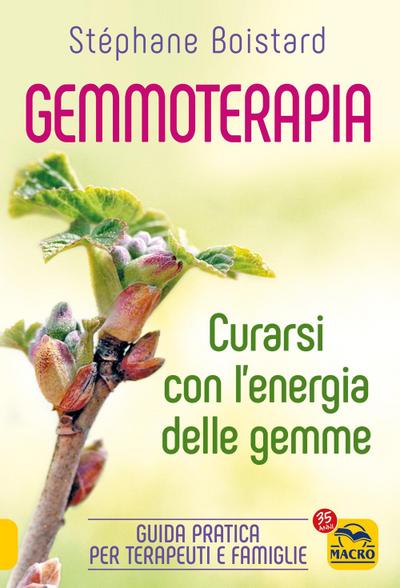 Gemmoterapia. Curarsi con l’energia delle gemme