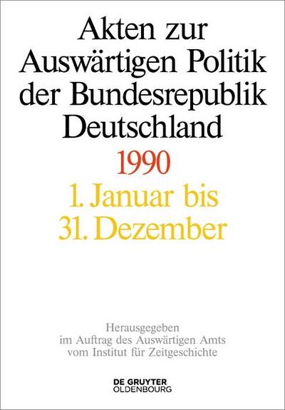 Akten zur Auswärtigen Politik der Bundesrepublik Deutschland 1990