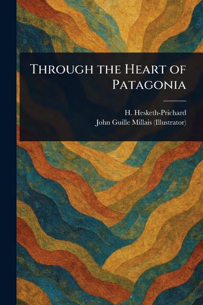 Through the Heart of Patagonia