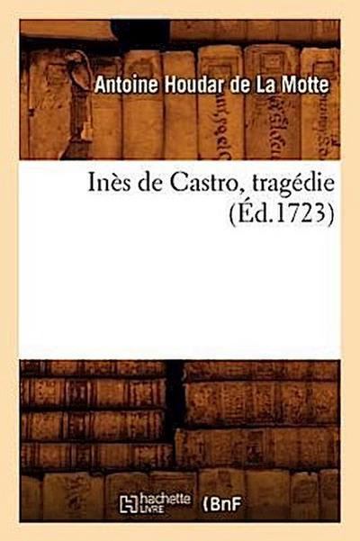 Inès de Castro, Tragédie (Éd.1723)