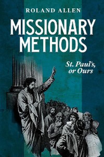 Missionary Methods: St. Paul’s or Ours