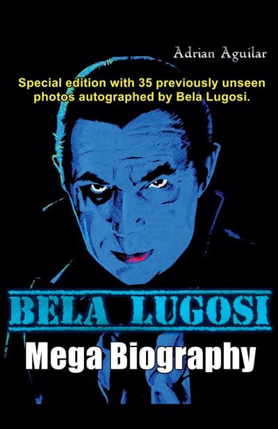 Aguilar, A: Bela Lugosi Mega Biography