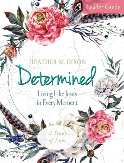 Determined - Women’s Bible Study Leader Guide