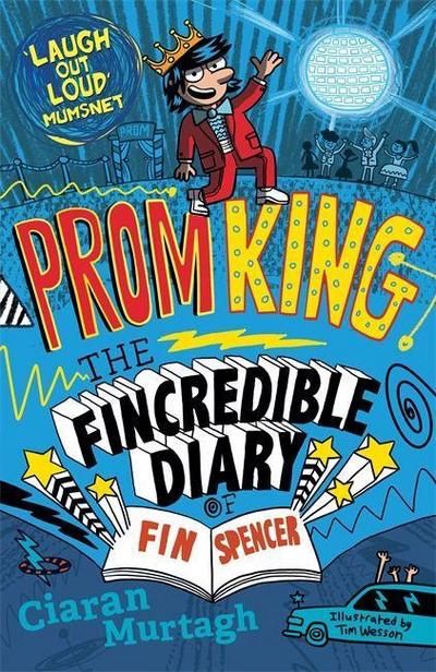 Murtagh, C: Prom King: The Fincredible Diary of Fin Spencer