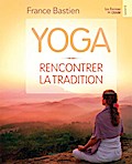 Yoga, rencontrer la tradition