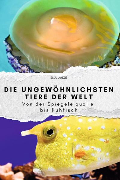Die ungewöhnlichsten Tiere der Welt - Das perfekte Geschenk für Männer und Frauen zu Weihnachten und Geburtstag