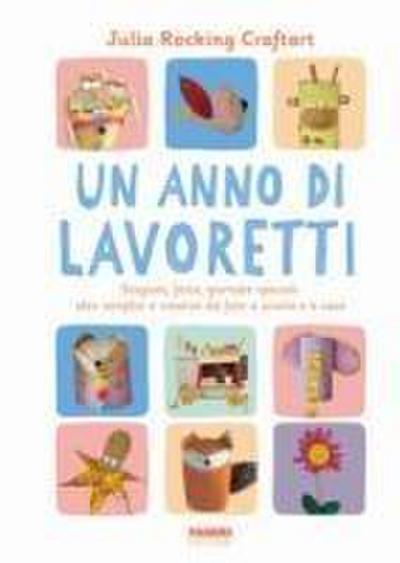 Un anno di lavoretti. Stagioni, feste, giornate speciali: idee semplici e creative da fare a scuola e a casa