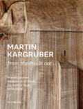 Martin Kargruber: from the inside out