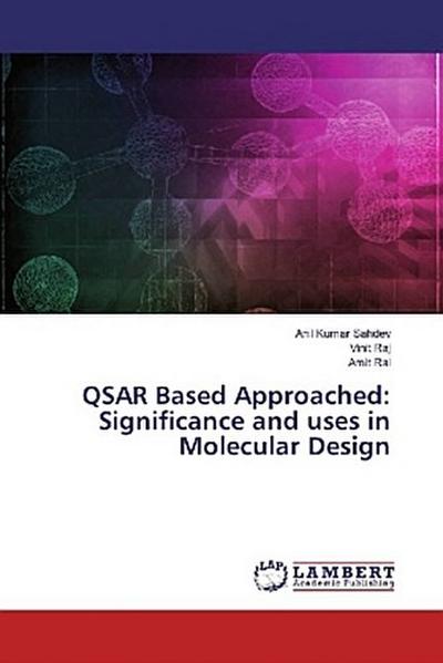 QSAR Based Approached: Significance and uses in Molecular Design