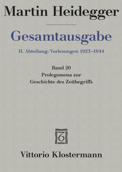 Gesamtausgabe Abt. 2 Vorlesungen Bd. 20. Prolegomena zur Geschichte des Zeitbegriffs
