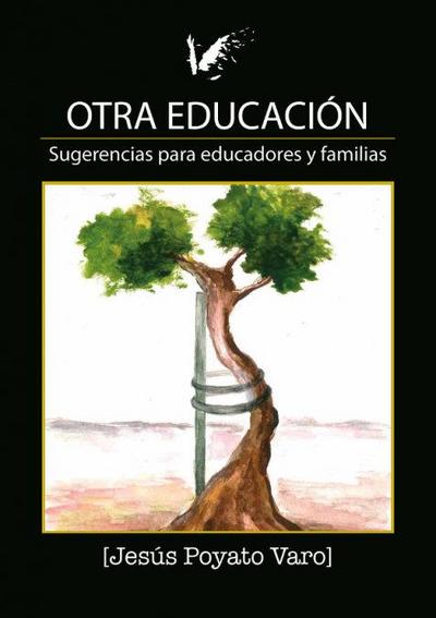 Otra educación : sugerencias para educadores y familias