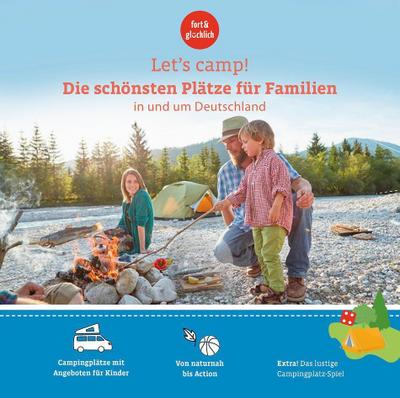 Let’s Camp! Die schönsten Plätze für Familien in und um Deutschland