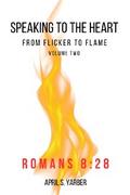 Speaking to the Heart from Flicker to Flame volume 2 Romans 8