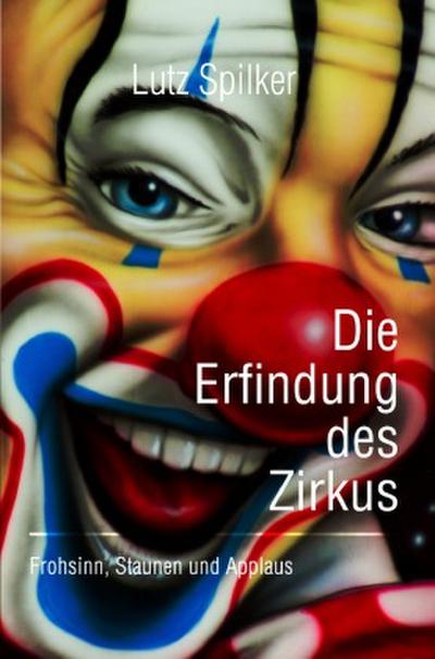 Die Erfindung des Zirkus