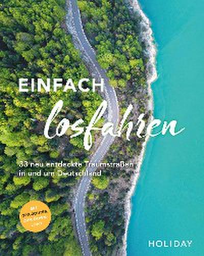 HOLIDAY Reisebuch: Einfach losfahren – neue Roadtrips vor der Haustür