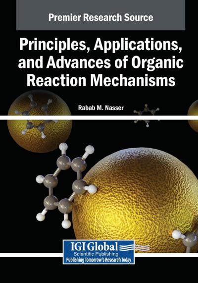 Principles, Applications, and Advances of Organic Reaction Mechanisms