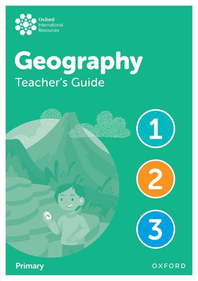 Oxford International Geography: Teacher’s Guide 1-3
