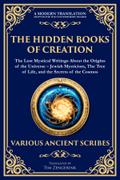 The Hidden Books of Creation - The Lost Mystical Writings About the Origins of the Universe