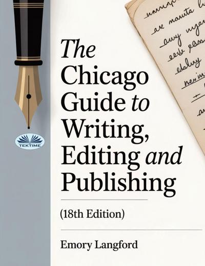 The Chicago Guide To Writing, Editing, And Publishing (18th Edition)