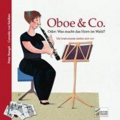 Oboe & Co. Oder: Was macht das Horn im Wald?, m. Audio-CD