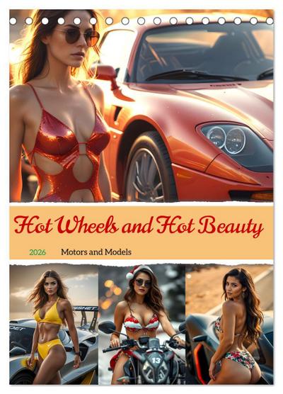 Hot Wheels and Hot Beauty - Motors and Models (Desk Calendar 2026 DIN A5 portrait), CALVENDO 12 Month DeskCalendar