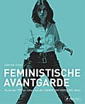 Feministische Avantgarde: Kunst der 1970er-Jahre aus der Sammlung Verbund, Wien