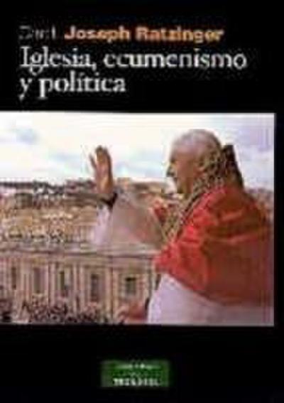 Iglesia, ecumenismo y política : nuevos ensayos de eclesiología