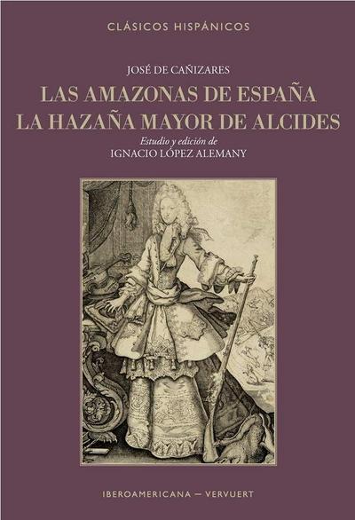 Las amazonas de España ; La hazaña mayor de Alcides