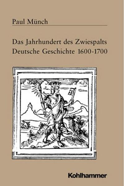 Das Jahrhundert des Zwiespalts: Deutschland 1600-1700