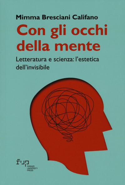 Con gli occhi della mente. Letteratura e scienza: l’estetica dell’invisibile