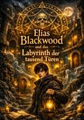 Elias Blackwood und das Labyrinth der tausend Türen