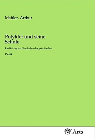 Polyklet und seine Schule