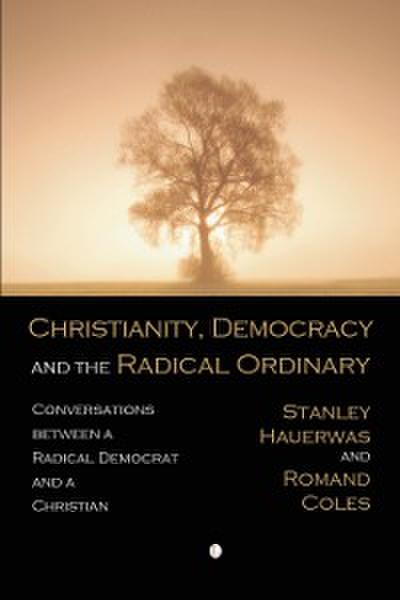 Christianity, Democracy, and the Radical Ordinary