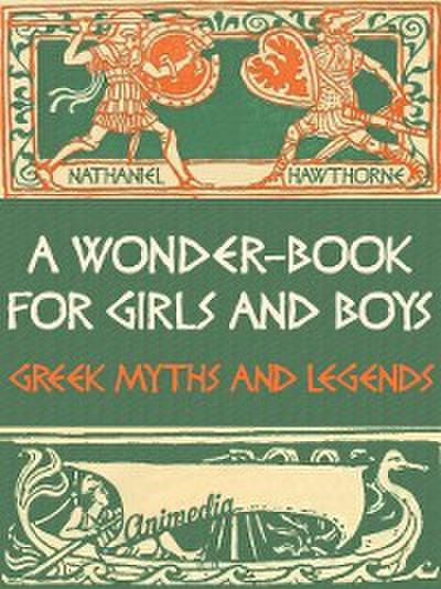 A Wonder-Book for Girls and Boys (Greek Myths and Legends)