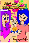 Une vie de Schizophrène Tome 1