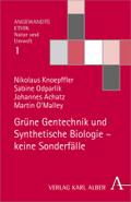 Grüne Gentechnik und Synthetische Biologie - keine Sonderfälle (Angewandte Ethik - Natur und Umwelt)