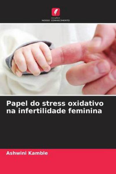 Papel do stress oxidativo na infertilidade feminina