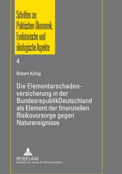 Die Elementarschadenversicherung in der Bundesrepublik Deutschland als Element der finanziellen Risikovorsorge gegen Naturereignisse