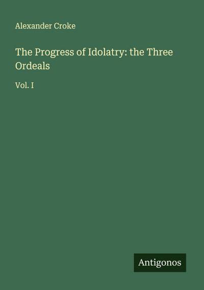 The Progress of Idolatry: the Three Ordeals
