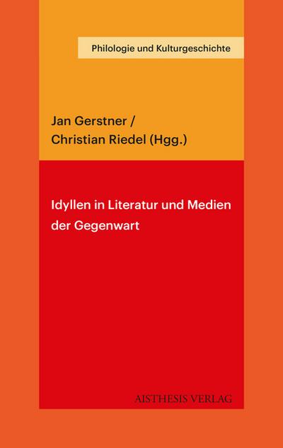 Idyllen in Literatur und Medien der Gegenwart