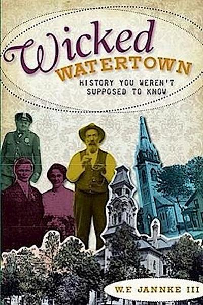 Wicked Watertown:: History You Weren’t Supposed to Know