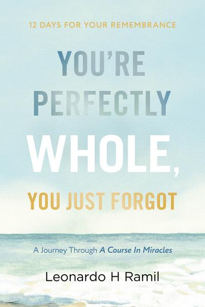 You’re Perfectly Whole, You Just Forgot