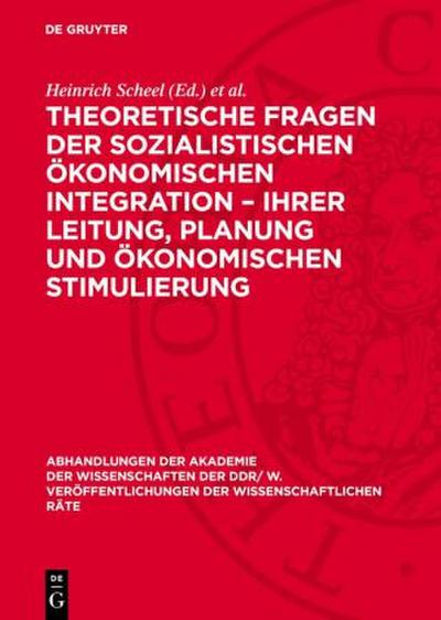 Theoretische Fragen der sozialistischen ökonomischen Integration - ihrer Leitung, Planung und ökonomischen Stimulierung