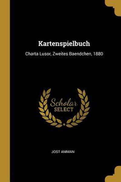 Kartenspielbuch: Charta Lusor, Zweites Baendchen, 1880