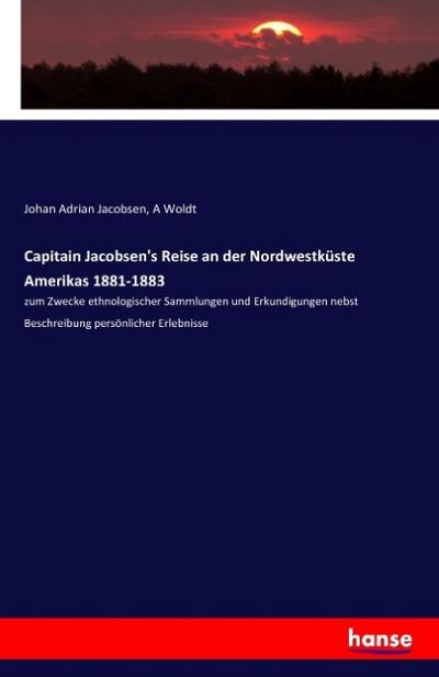 Capitain Jacobsen’s Reise an der Nordwestküste Amerikas 1881-1883