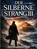 Der Silberne Strang III