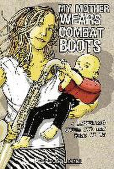 My Mother Wears Combat Boots