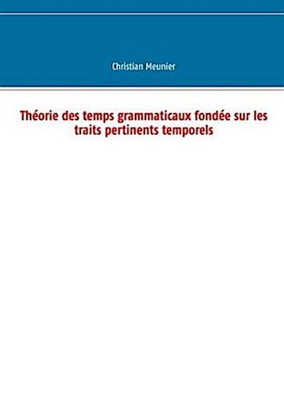 Théorie des temps grammaticaux fondée sur les traits pertinents temporels